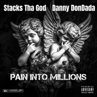 Pain Into Millions (feat. Danny Don Dada) - Single - Stacks Tha God