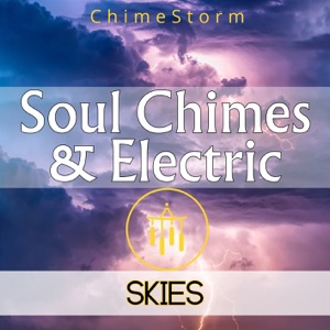 Soul Chimes & Electric Skies