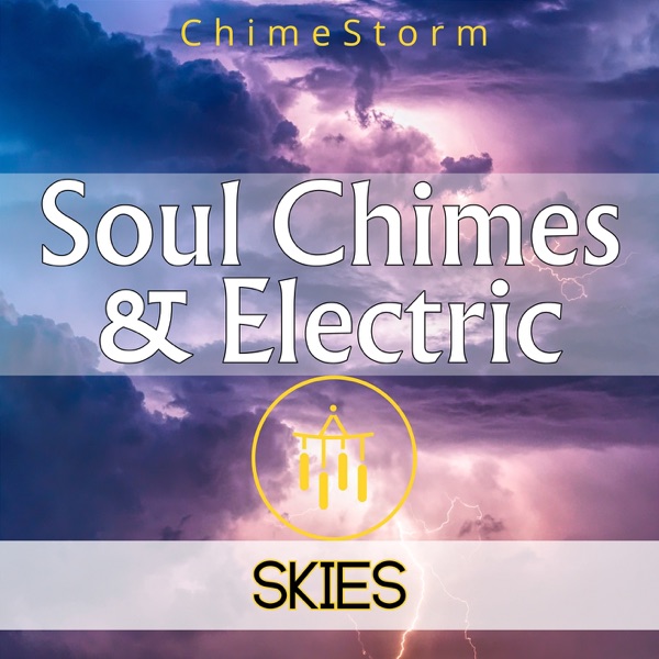 Soul Chimes & Electric Skies