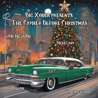 The Cypher Before Christmas (feat. Mr Neva Die, Nerd Lady, LSP & Lil Villain) - Single - Big Xodia