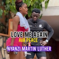 Love Me Again - Single - Ava Peace & Nyanzi Martin Luther