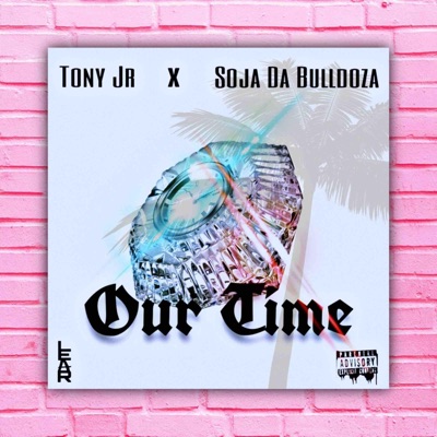 OUR TIME (feat. Soja Da Bulldoza) - Single