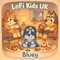 Bluey - LoFi Kids UK lyrics