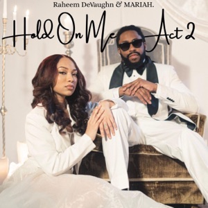 Hold On Me: Act 2 (feat. Raheem DeVaughn)