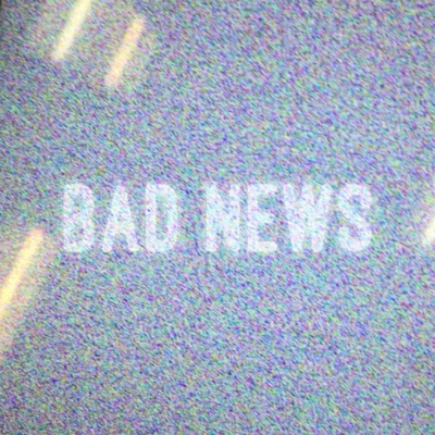Bad News - Single