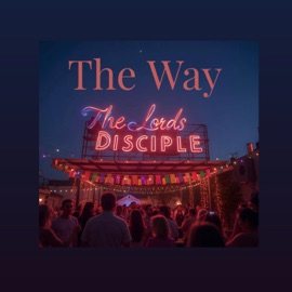 The Way TheLordsDisciple