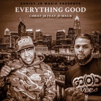 Everything Good (feat. D-Maub) - Single - Christ Jr