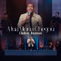 A Tua Vitória Chegou — Elielton Jhonson