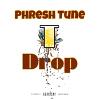 T Drop - Single - Phresh Tune