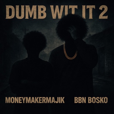 Dumb Wit It 2 (feat. MoneyMakerMajik) - Single
