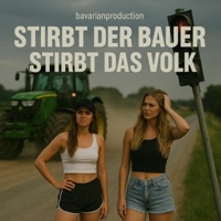 STIRBT DER BAUER STIRBT DAS VOLK  Boarisch (feat. maex & alex) - Single - bavarianproduction