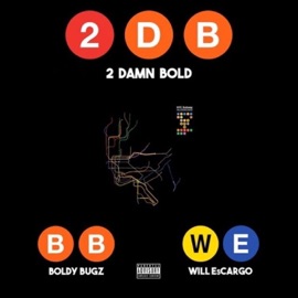 2DB (2 Damn Bold) (feat. Will EsCargo) BoogieDownBugz