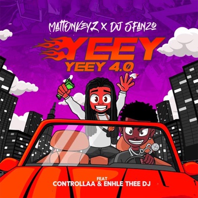 YEEY YEEY 4.0 (feat. MattOnKeyZ, Enhle Thee DJ & CONTROLLAA) - Single