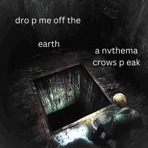 DROP ME OFF THE EARTH (feat. CROWS PEAK) - Single