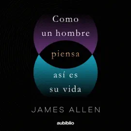 Como Un Hombre Piensa Asi Es Su Vida [As a Man Thinks This Is His Life] (Unabridged)