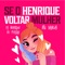 Se o Henrique Voltar Mulher - Dj Henrique de ferraz & MC Xangai lyrics