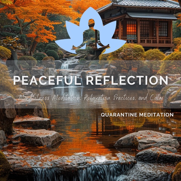 Peaceful Reflection - Mindfulness Meditation, Relaxation Practices, and Calm