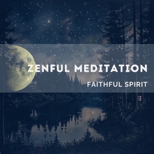 Zenful Meditation - Faithful Spirit