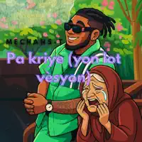 Mechanst - pa kriye — Yon lot vèsyon