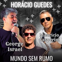 Mundo Sem Rumo (feat. Mauricio Gasperini & George Israel) - Single - HORACIO GUEDES