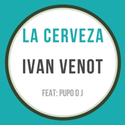 La Cerveza (feat. Pupo Dj) - Ivan Venot