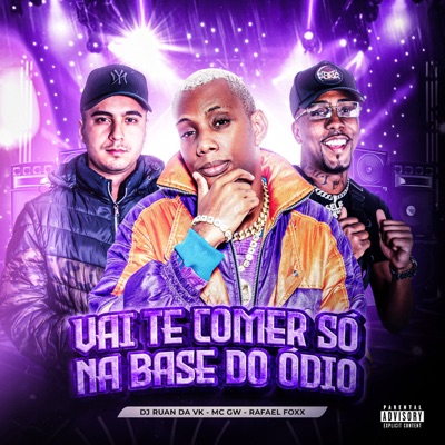Vai Te Comer Só na Base do Ódio - Single