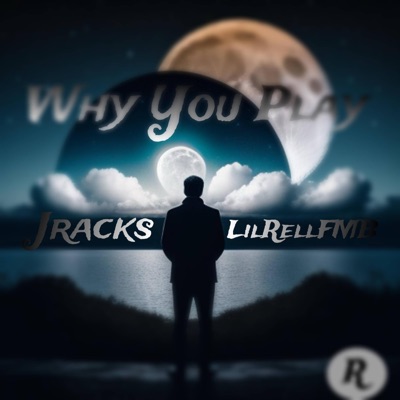 Why You Play (feat. JRacks) - Single