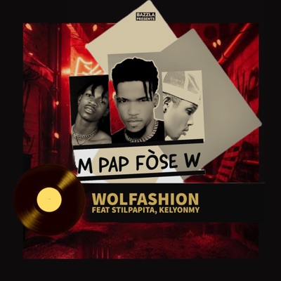 Wolfashion - M pap fòse w (feat. Stilpapita & Kelyonmy)