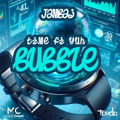 Time Fi Yuh Bubble (feat. Jambaj) - Single
