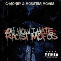 Oh How I Hate Racist Mofos (feat. Monster Moves) - Single - DatBossMane C-Money