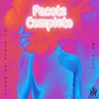 Pacote Completo (feat. BN VILA) - Single - DJ STYLE OF MUSIC