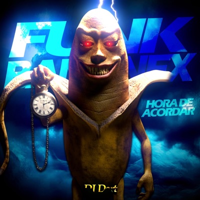 FUNK DO BANANEX (Hora de Acordar) - Single