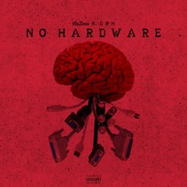 No Hardware (feat. DRH) Bleezus Khrist