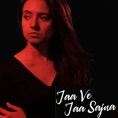 Jaa Ve Jaa Sajna  The Betrayal Song - Single