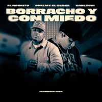 Borracho y Con Miedo - Single - El Negrito, Guelmy el Usaga & Carluchi