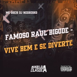 Famoso Raul Bigode - Vive Bem e Se Diverte
