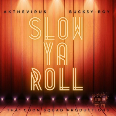 Slow Ya Roll (feat. Buck3y-Boy) - Single