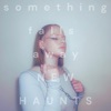 New Haunts - Something Falls Away