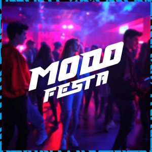 Modo Festa (feat. MC Matheuzinho do MS)