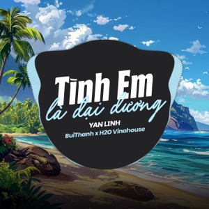 Tình Em Là Đại Dương (feat. H2O Vinahouse & BuiThanh) [Remix]
