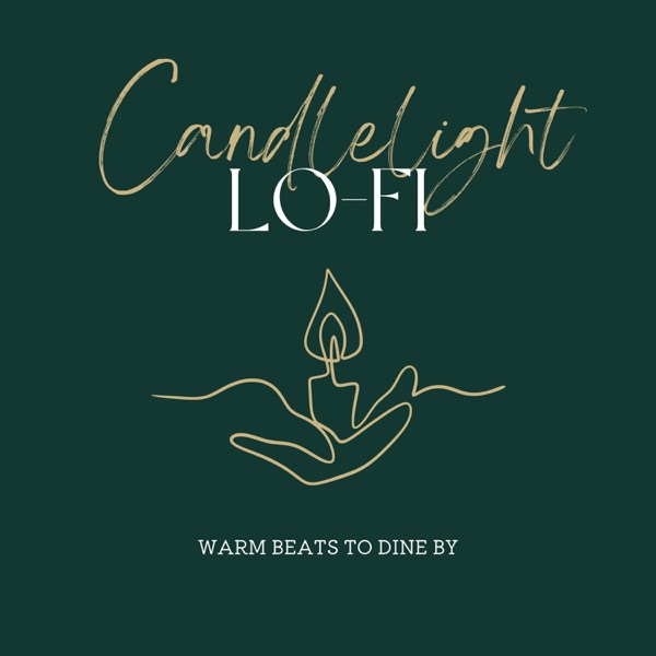 Candlelight Lo-fi - Warm Beats to Dine By