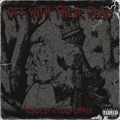 OFF WITH THEIR HEAD (feat. Cold Cypher) - Single