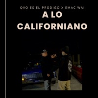 A Lo Californiano - Single - Qvo es el prodigo & Emac Wai