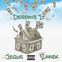 Deserve It (feat. Zarek!) - Single - Jegus
