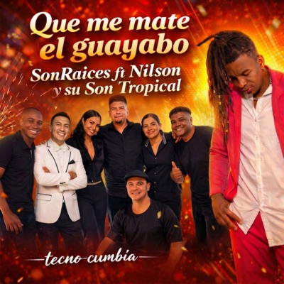 Que Me Mate el Guayabo (Tecno Cumbia) [feat. Nilson y su Son Tropical] - Single