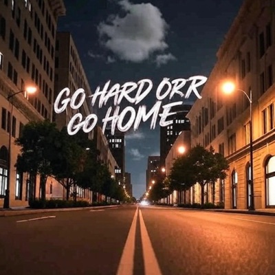 Go Hard or Go Home - Single