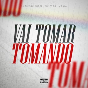 Vai Tomar Tomando - Single