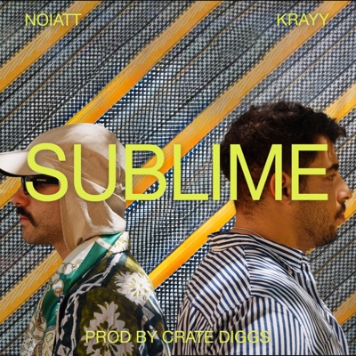 Sublime (feat. NOIATT, Krayy & Crate Diggs) - Single
