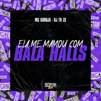 Ela Me Mamou Com Bala Halls - Single - Mc Koruja, DJ TH ZS & Gangstar Funk