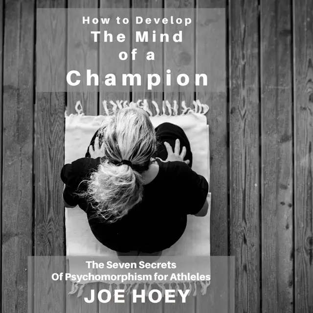 How to Develop the Mind of a Champion: The Seven Secrets of Psychomorphism for Athletes (Unabridged)